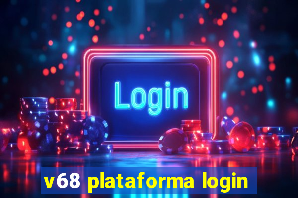 v68 plataforma login